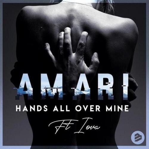 Hands All Over Mine - Amari Ft. Iova