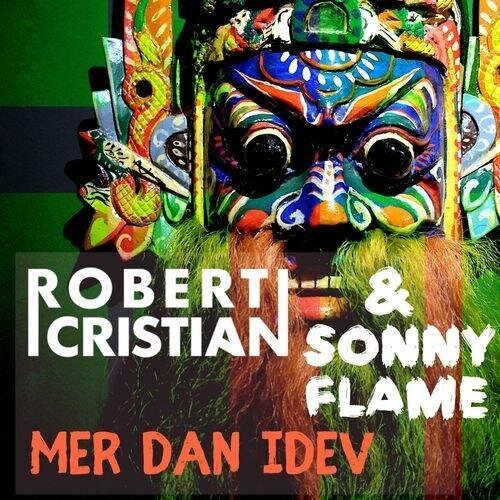 Mer Dan Idev - Robert Cristian, Sonny Flame