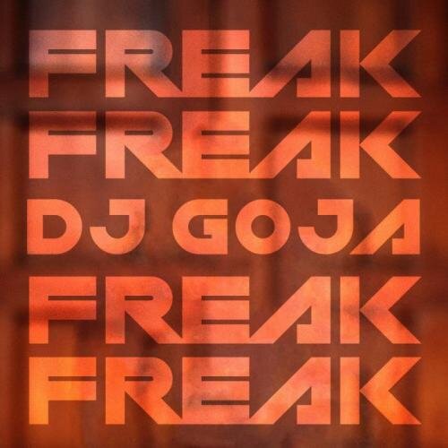 Freak (Official Single) - Dj Goja