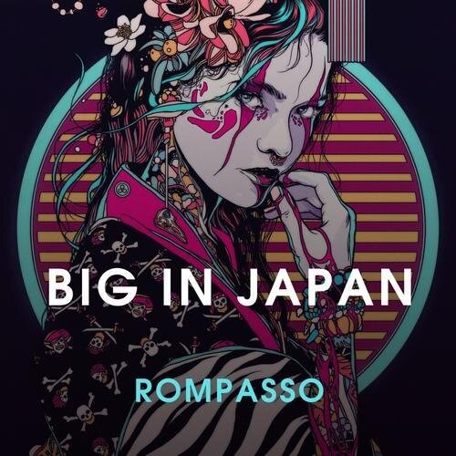 Big In Japan - Rompasso