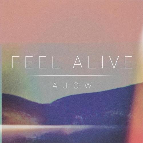 Feel Alive - Ajow