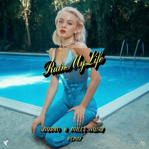 Ruin My Life (Nurko & Miles Away Remix) - Zara Larsson