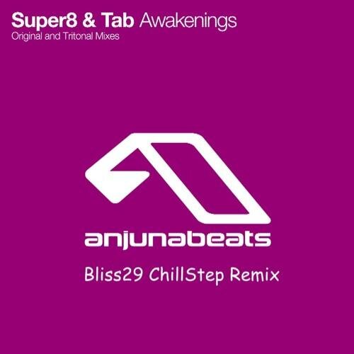 Awakenings (Bliss29 ChillStep Remix) - Super8 & Tab