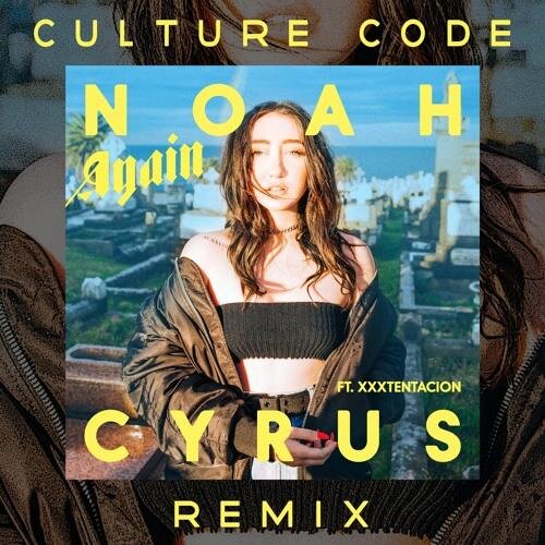 Again (Culture Code Remix) - Noah Cyrus