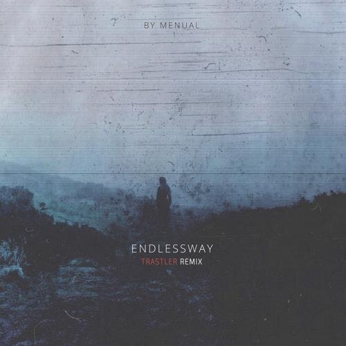 Endlessway (Trastler Remix) - Menual