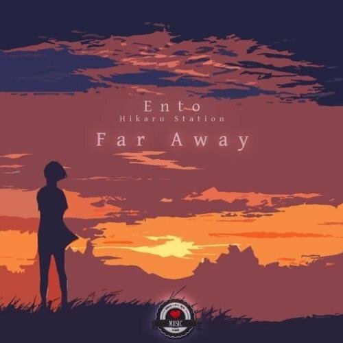 Far Away (ft. Hikaru Station) - Ento