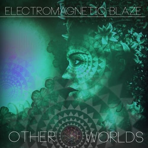 Other Worlds - Electromagnetic Blaze feat. Foster