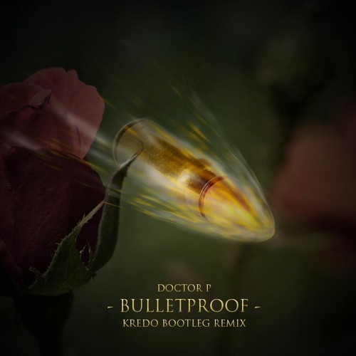 Bulletproof (Kredo Remix) - Doctor P, Eva Simons