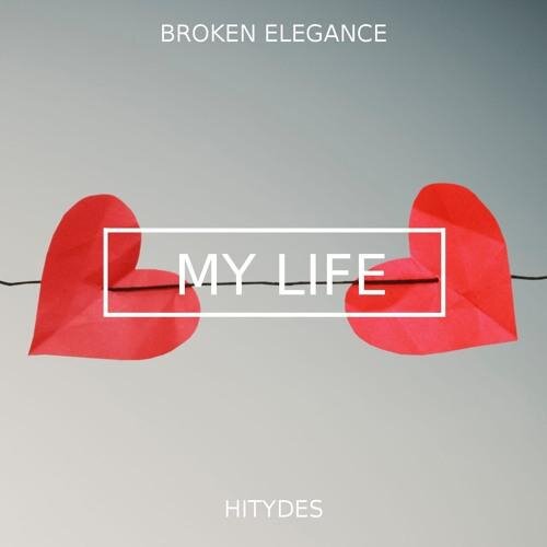 My Life (feat HiTydes) - Broken Elegance