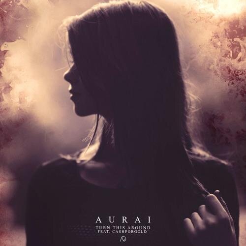 Turn This Around (feat. CASHFORGOLD) - Aurai