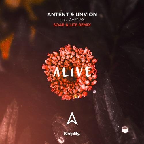 Alive (Soar & Lite Remix) - Antent & Unvion feat. Avenax