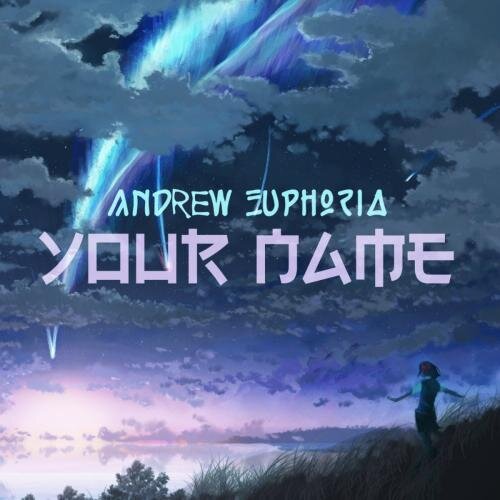 Your Name - Andrew Euphoria