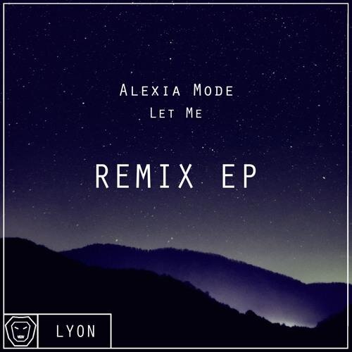 Let Me (Soar & Lite Remix) - AlexiaMode