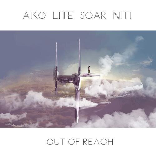 Out Of Reach - AIKO x Lite x Soar ft. Niti