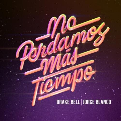 No Perdamos Más Tiempo - Drake Bell, Jorge Blanco