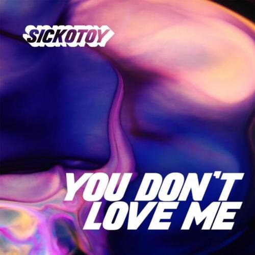 You Don't Love Me (Club Edit) - SICKOTOY & Roxen