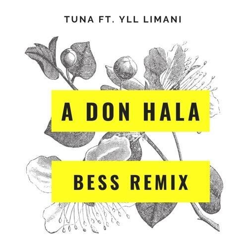 A don hala (Bess Remix) - Tuna ft. Yll Limani