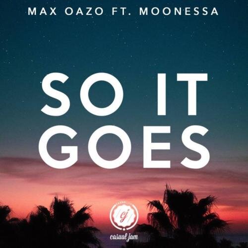 So It Goes (feat. Moonessa) - Max Oazo