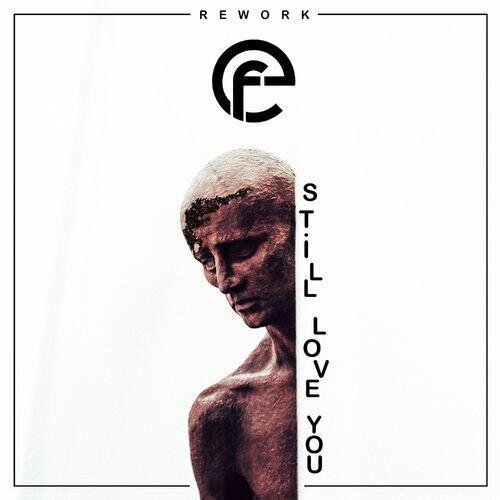 Still Love You (Felea Emanuel Rework) - ReMan