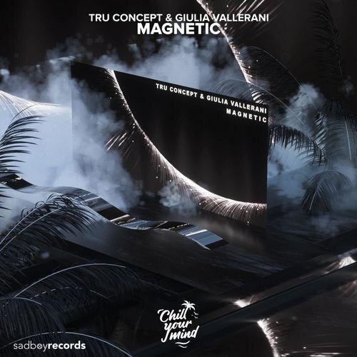 Magnetic (Original Mix) - Tru Concept & Giulia Vallerani