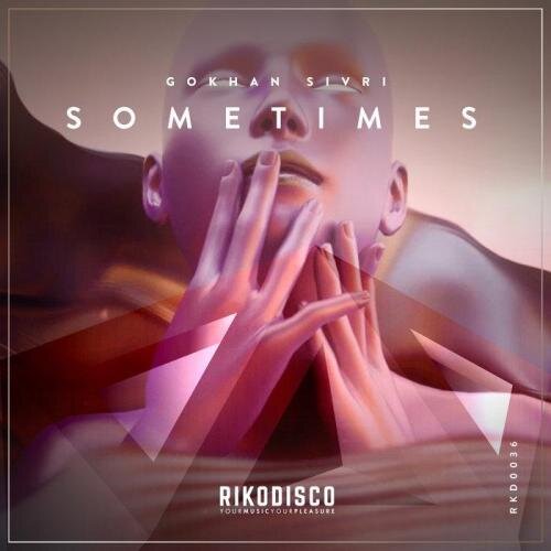 Sometimes (Original Mix) - Gokhan Sivri