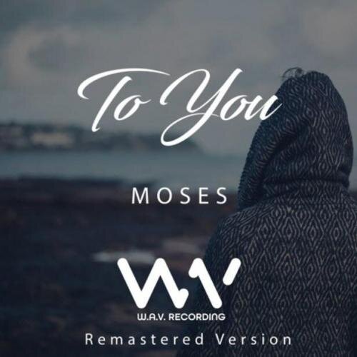 To You (Remasterd) - Moses