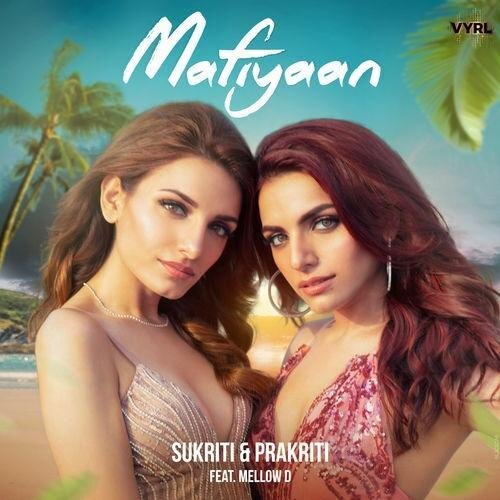 Mafiyaan - Sukriti Kakar & Prakriti Kakar feat. Mellow D