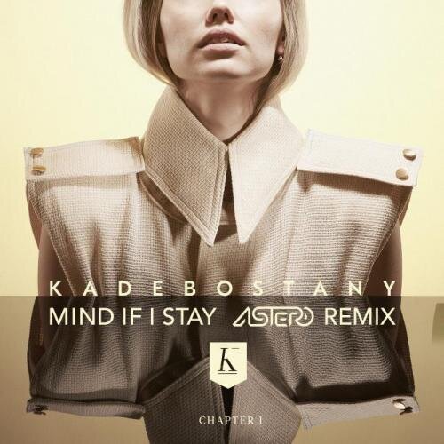 Mind If I Stay (Astero Extended Mix) - Kadebostany