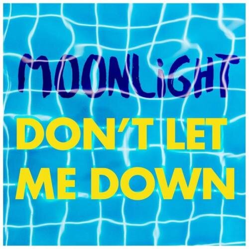 Don t Let Me Down - Moonlight