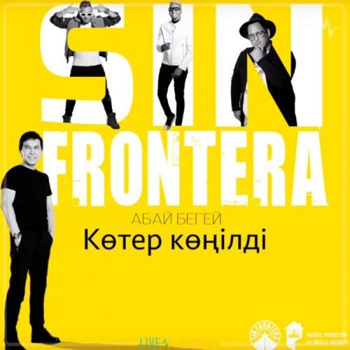 Көтер көңілді - Абай Бегей & Sin Frontera