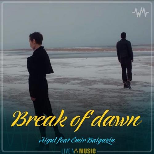 Break of dawn - Aigul feat Emir Baigazin