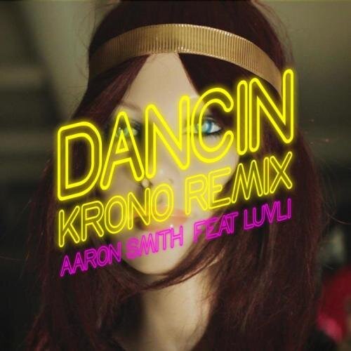 Dancin (Krono Remix) - Aaron Smith feat. Luvli