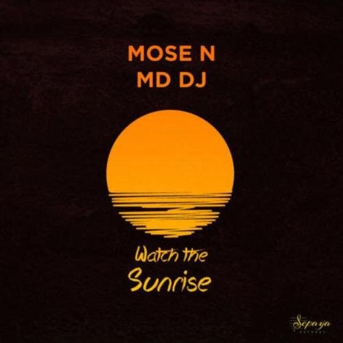 Watch the sunrise - Mose N, MD Dj