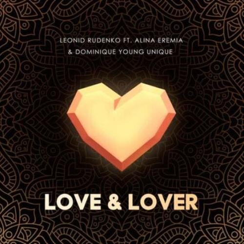 Love & Lover - Leonid Rudenko feat. Alina Eremia & Dominique Young Unique