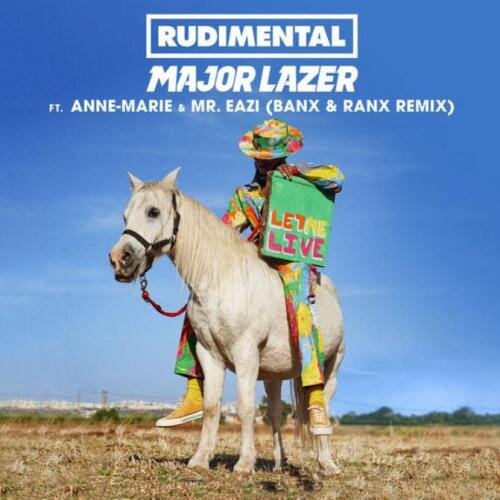 Let Me Live (Banx & Ranx Remix) - Major Lazer & Rudimental feat. Anne-Marie & Mr Eazi