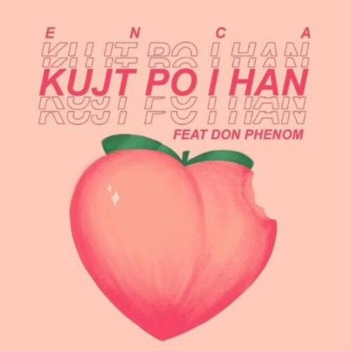 Kujt Po i Han - Enca feat. Don Phenom