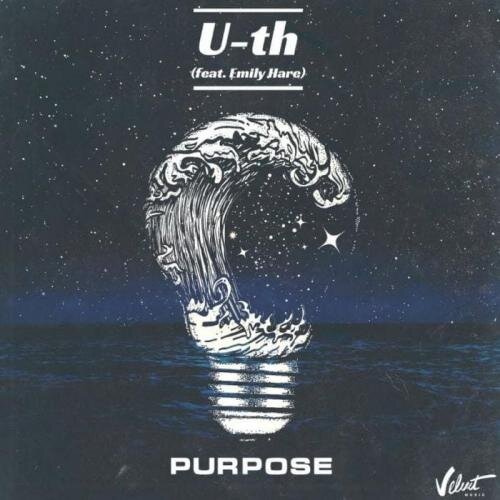 Purpose (feat. Emily Hare) - U-th feat. Emily Hare