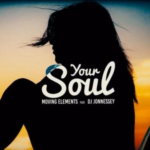 Your Soul - Moving Elements feat. DJ Jonnessey