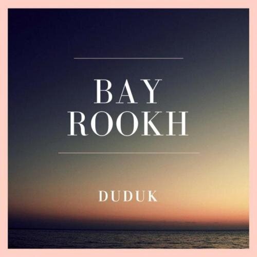 Duduk (2018) - Bay Rookh