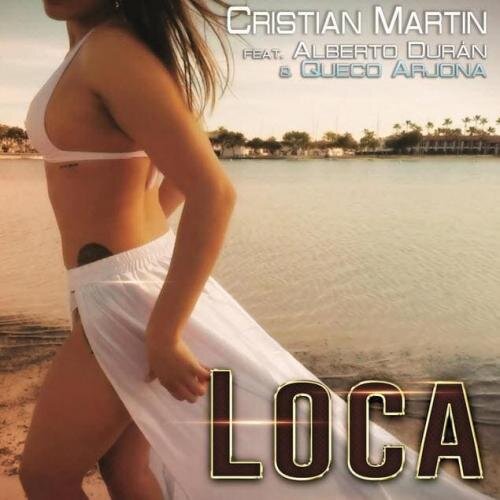 Loca - Cristian Martin feat. Queco Arjona & Alberto Duran