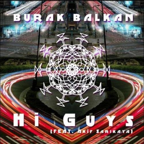 Hi Guys - Burak Balkan feat. Akif Sarikaya