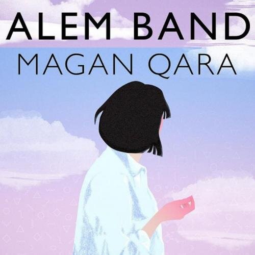 Magan Qara (2018) - Alem Band