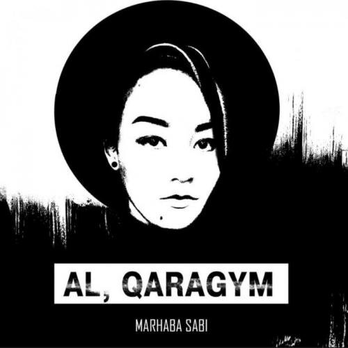 Al, Qaragym (2018) - Мархаба Сәби