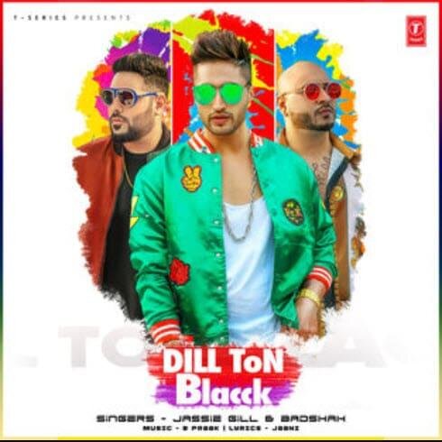 Dill Ton Blacck - Jassie Gill, Badshah & B. Praak