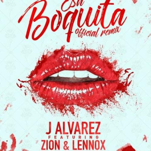 Esa Boquita (Remix) - J Alvarez feat. Zion & Lennox