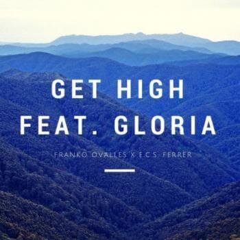 Get High - Franko Ovalles & E.C.S. Ferrer feat. Gloria