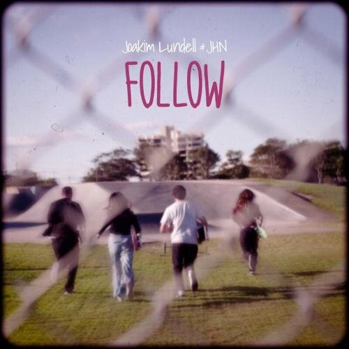 Follow - Joakim Lundell & Jhn