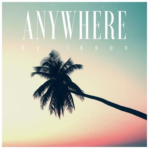 Anywhere - Ikson