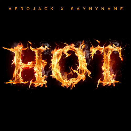 Hot - Afrojack & SAYMYNAME