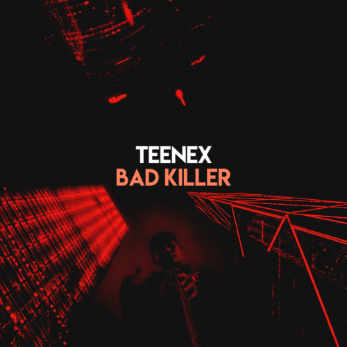 Bad Killer - Teenex